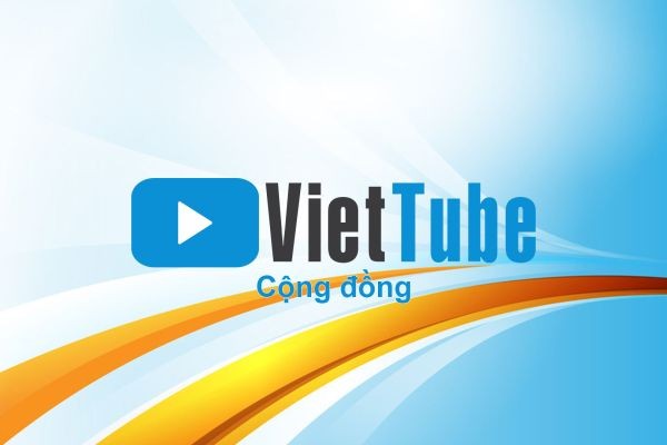 Chào mừng bạn đến Cộng đồng VietTube!