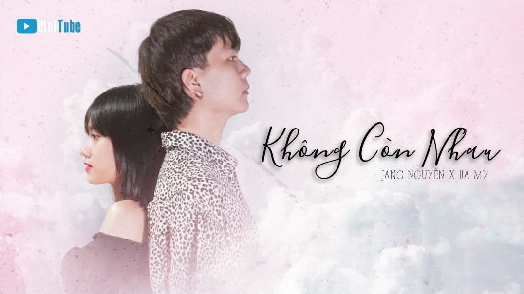 ⁣Không Còn Nhau (Thời Không Sai Lệch) - Jang Nguyễn x Hà My (Nhạc Hoa Lời Việt)