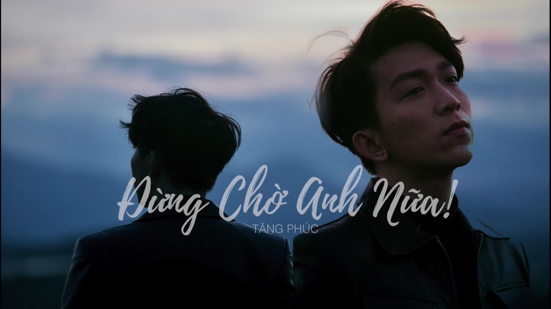 [Official Audio] Đừng Chờ Anh Nữa - Tăng Phúc
